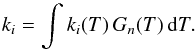 \begin{equation} k_{i} = \int k_{i}(T)\,G_{n}(T)\,{\rm d}T. \end{equation}