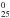 \hbox{$_{25}^{0}$}