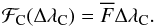 \begin{equation} \label{f7} \mathcal{F}_{\rm C}(\Delta\lambda_{\rm C}) = \overline{F} \Delta \lambda_{\rm C}. \end{equation}