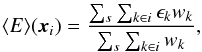 \begin{equation} \langle E \rangle(\vec{x}_i)=\frac{\sum_{s}\sum_{k \in i} \epsilon_{k}w_{k}}{\sum_{s}\sum_{k \in i}w_{k}}, \end{equation}