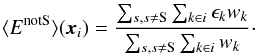 \begin{equation} \langle E^{\rm notS} \rangle (\vec{x}_i)=\frac{\sum_{s, s \ne {\rm S }}\sum_{k \in i} \epsilon_{k}w_{k}}{\sum_{s, s \ne {\rm S}}\sum_{k \in i}w_{k}}\cdot \end{equation}