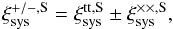 \begin{equation} \xi_{\rm sys}^{+/-, {\rm S}}=\xi_{\rm sys}^{{\rm tt}, {\rm S}}\pm\xi_{\rm sys}^{\times\times, {\rm S}}, \label{eq_xisys} \end{equation}