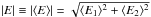 \hbox{$|E| \equiv |\langle E \rangle | =\sqrt{\langle E_1 \rangle^2+ \langle E_2 \rangle^2}$}
