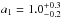 \hbox{$a_1=1.0^{+0.3}_{-0.2}$}