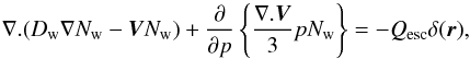 \begin{equation} \label{eq-transport-wind} \nabla.(D_\mathrm{w}\nabla N_\mathrm{w}-\vec{V}N_\mathrm{w})+\frac{\partial}{\partial p}\left\lbrace\frac{\nabla.\vec{V}}{3}pN_\mathrm{w}\right\rbrace=-Q_\mathrm{esc}\delta(\vec{r}), \end{equation}