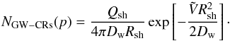 \begin{equation} \label{eq-sol-GW-CRs} N_\mathrm{GW-CRs}(p)=\frac{Q_\mathrm{sh}}{4\pi D_\mathrm{w}R_\mathrm{sh}} \exp\left[-\frac{\tilde{V}R^2_\mathrm{sh}}{2D_\mathrm{w}}\right]\cdot \end{equation}