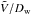 \hbox{$\tilde{V}/D_\mathrm{w}$}