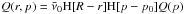 \hbox{$Q(r,p)=\bar{\nu}_\mathrm{0} \mathrm{H}[R-r]\mathrm{H}[p-p_0]Q(p)$}