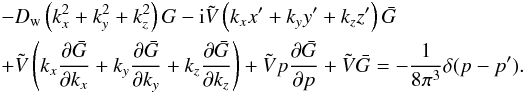 \appendix \setcounter{section}{1} \begin{eqnarray} \label{eq-diffusion2} &&-D_\mathrm{w}\left(k^2_x+k^2_y+k^2_z\right) G-{\rm i}\tilde{V}\left(k_x x^\prime+k_y y^\prime+k_z z^\prime\right)\bar{G}\nonumber\\ &&+\tilde{V}\left(k_x\frac{\partial\bar{G}}{\partial k_x}+k_y\frac{\partial\bar{G}}{\partial k_y}+k_z\frac{\partial\bar{G}}{\partial k_z}\right)+\tilde{V}p\frac{\partial \bar{G}}{\partial p}+\tilde{V}\bar{G}=-\frac{1}{8\pi^3}\delta(p-p^\prime). \end{eqnarray}
