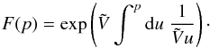 \appendix \setcounter{section}{1} \begin{equation} \label{eq-fp} F(p)=\exp\left(\tilde{V}\int^p {\rm d}u\;\frac{1}{\tilde{V} u}\right)\cdot \end{equation}