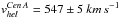 \hbox{${\it v}_{hel}^{Cen\, A}=547\pm 5 \: km\,s^{-1}$}