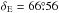 \hbox{$\delta_{\rm E} = 66\fdg56$}