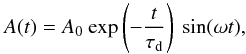 \begin{equation} A(t) = A_0\ \mathrm{exp}\left(-\frac{t}{\tau_\mathrm{d}}\right)\ \mathrm{sin}(\omega t) \label{expon} , \end{equation}