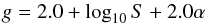 \begin{equation} g = 2.0+\log_{10}S+2.0\alpha \end{equation}