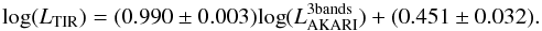 \begin{equation} \mathrm{log}(L_{\mathrm{TIR}}) = (0.990\pm0.003)\mathrm{log}(L_{\rm AKARI}^{\mathrm{3 bands}}) +(0.451\pm0.032). \end{equation}