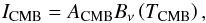 \begin{equation} \label{equation:CMB_function} I_{\rm CMB} = A_{\rm CMB}B_\nu\left(T_{\rm CMB}\right), \end{equation}