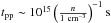 \hbox{$t_{\rm pp} \sim 10^{15} \left(\frac{n}{1~ \rm cm^{-3}}\right)^{-1} \rm s$}