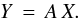 \begin{equation} \label{eq-ill} Y\,=\, A \, X. \end{equation}