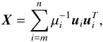 \appendix \setcounter{section}{1} \begin{equation} \vec{X}=\sum_{i=m}^{n} \mu_{i}^{-1}\vec{u}_i\vec{u}_{i}^{T} , \end{equation}