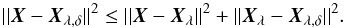 \appendix \setcounter{section}{1} \begin{equation} ||\vec{X}-\vec{X}_{\lambda, \delta}||^2\leq ||\vec{X}-\vec{X}_{\lambda}||^2+||\vec{X}_{\lambda}-\vec{X}_{\lambda, \delta}||^2. \end{equation}