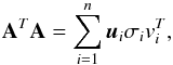 \appendix \setcounter{section}{1} \begin{equation} {\bf A}^{T} {\bf A}=\sum_{i=1}^{n} \vec{u}_{i} \sigma_{i} v_{i}^{T}, \end{equation}
