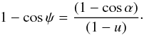 \begin{equation} \label{AFLB} 1-\cos\psi=\frac{(1-\cos\alpha)}{(1-u)}\cdot \end{equation}