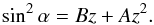 \begin{equation} \sin^2 \alpha=Bz+Az^2. \end{equation}