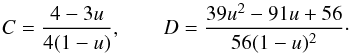 \begin{equation} C=\frac{4-3u}{4(1-u)},\qquad D=\frac{39u^2-91u+56}{56(1-u)^2}\cdot \end{equation}