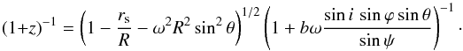 \begin{equation} \label{Redshift2} (1+z)^{-1}=\left(1-\frac{r_{\rm s}}{R}-\omega^{2}R^{2}\sin^{2}\theta\right)^{1/2}\left(1+b\omega \frac{\sin i\,\sin\varphi\sin\theta}{\sin\psi} \right)^{-1}\cdot \end{equation}