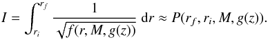 \begin{equation} \label{POL} I=\int_{r_i}^{r_f} \frac{1}{\sqrt{f(r,M,g(z))}}\ {\rm d}r\approx P(r_f,r_i,M,g(z)). \end{equation}