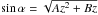 \hbox{$\sin\alpha=\sqrt{Az^2+Bz}$}