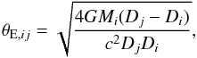 \begin{equation} \theta_{{\rm E}, ij} = \sqrt{\frac{4G M_i (D_j - D_i)}{c^2 D_j D_i}}, \label{eq:theta} \end{equation}