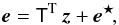\begin{equation} \vec{e} = \tens{T}^\mathrm{T}\,\vec{z} + \vec{e^\star}\! , \label{cl} \end{equation}