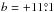 \hbox{$b=+11\fdg1$}