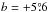 \hbox{$b=+5\fdg6$}