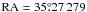 \hbox{${\rm~RA}=35\fdg27\,279$}