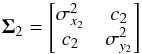 \appendix \setcounter{section}{2} \begin{equation} \vec{\Sigma}_2 = \begin{bmatrix} \sigma^2_{x_2} & c_2 \\ c_2 & \sigma^2_{y_2} \end{bmatrix} \end{equation}