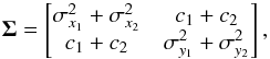 \appendix \setcounter{section}{2} \begin{equation} \vec{\Sigma} = \begin{bmatrix} \sigma^2_{x_1} +\sigma^2_{x_2} & c_1 +c_2 \\ c_1 +c_2 & \sigma^2_{y_1}+\sigma^2_{y_2} \end{bmatrix} , \end{equation}