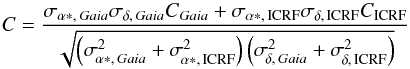 \begin{equation} \label{eq:normC} C = \frac{\sigma_{\alpha{*},\,\textit{Gaia}}\sigma_{\delta,\,\textit{Gaia}}C_\textit{Gaia} +\sigma_{\alpha{*},\,\text{ICRF}}\sigma_{\delta,\,\text{ICRF}}C_\text{ICRF}} {\sqrt{\left(\sigma^2_{\!\alpha{*},\,\textit{Gaia}}+\sigma^2_{\!\alpha{*},\,\text{ICRF}}\right) \left(\sigma^2_{\!\delta,\,\textit{Gaia}}+\sigma^2_{\!\delta,\,\text{ICRF}}\right)}} \end{equation}