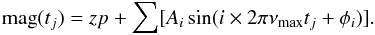 \begin{equation} {\rm mag}(t_j)=zp+\sum[A_i \sin(i \times 2 \pi \nu_{\max} t_j +\phi_i)] . \end{equation}