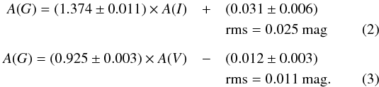 \begin{eqnarray} A(G)=(1.374 \pm 0.011)\times A(I)&+&(0.031\pm 0.006)\nonumber\\ &&{\rm rms}=0.025~{\rm mag} \\[2mm] A(G)=(0.925 \pm 0.003)\times A(V)&-&(0.012\pm 0.003)\nonumber\\ && {\rm rms}=0.011~{\rm mag}. \end{eqnarray}