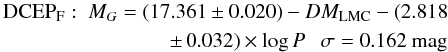 \begin{eqnarray} \begin{split} {\rm DCEP_F}:~M_G = (17.361 \pm 0.020) - DM_{\rm LMC} - (2.818\\ \pm\, 0.032) \times \log P~~~ \sigma=0.162~{\rm mag} \end{split} \end{eqnarray}