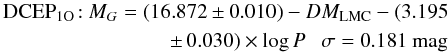 \begin{eqnarray} \begin{split} {\rm DCEP_{1O}\!:}~M_G = (16.872 \pm 0.010) - DM_{\rm LMC} - (3.195\\ \pm\, 0.030) \times \log P~~~ \sigma=0.181~{\rm mag} \end{split} \end{eqnarray}