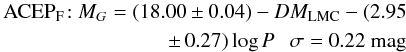 \begin{eqnarray} \begin{split} {\rm ACEP_F\!:}~M_G = (18.00 \pm 0.04) - DM_{\rm LMC} - (2.95\\ \pm \,0.27) \log P~~~ \sigma=0.22~{\rm mag} \end{split} \end{eqnarray}