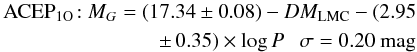 \begin{eqnarray} \begin{split} {\rm ACEP_{1O}\!:}~M_G = (17.34 \pm 0.08) - DM_{\rm LMC} - (2.95\\ \pm \,0.35) \times \log P~~~ \sigma=0.20~{\rm mag} \end{split} \end{eqnarray}
