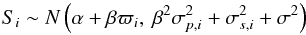 \begin{equation} S_i \sim N\left(\alpha+\beta \varpi_i,\ \beta^2\sigma^2_{p,i}+\sigma^2_{s,i}+\sigma^2\right) \label{SiNormal} \end{equation}