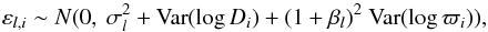 \begin{equation} \varepsilon_{l,i} \sim N(0,\ \sigma^2_l+\mbox{Var}(\log D_i)+(1+\beta_{l})^2 \ \mbox{Var}(\log\varpi_i)), \end{equation}