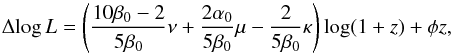 \begin{equation} \Delta\! \log L = \left(\frac{10\beta_0-{2}}{5\beta_0}\nu+\frac{2\alpha_0}{5\beta_0}\mu -\frac{2}{5\beta_0}\kappa\right)\log(1+z)+\phi z, \label{eq_DeltaLz} \end{equation}