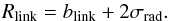 \begin{equation} R_{\textrm{link}}=b_{\textrm{link}} + 2 \sigma_{\textrm{rad}}. \label{radial_linking} \end{equation}