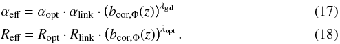 \begin{eqnarray} &&\alpha_{\textrm{eff}}= \alpha_{\textrm{opt}} \cdot \alpha_{\textrm{link}}\cdot \left(b_{\textrm{cor},\Phi}(z)\right)^{\lambda_{\textrm{gal}}} \label{alpha_final}\\ &&R_{\textrm{eff}}= R_{\textrm{opt}} \cdot R_{\textrm{link}} \cdot \left(b_{\textrm{cor},\Phi}(z)\right)^{\lambda_{\textrm{opt}}}. \label{R_final} \end{eqnarray}